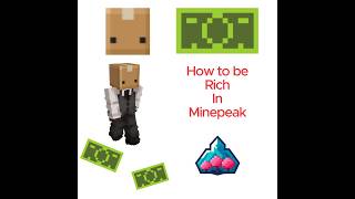 How to get rich In minepeak