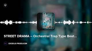 STREET DRAMA – Orchestral Trap Type Beat | Epic Street Rap by: EXODUSPRODUCER