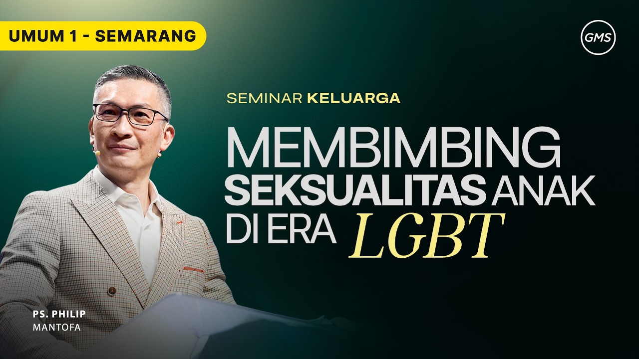 IBADAH UMUM 1 - MEMBIMBING SEKSUALITAS ANAK DI ERA LGBT - 1 Maret 2026 | Ps. Philip Mantofa