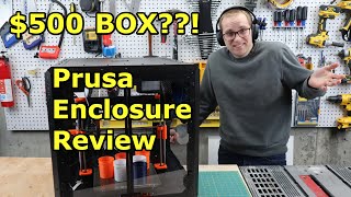 Original Prusa Mk3 Enclosure: Unboxing, Assembly, and REVIEW. Is a $500 Prusa-box worth it?