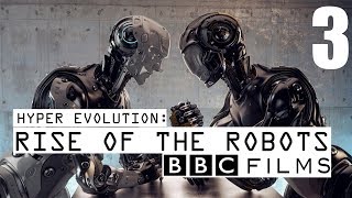 BBC Documentary - Hyper Evolution : Rise Of The Robots (Part 3)