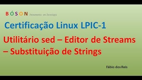 Utilitário sed - Editor de streams - Substituição de strings - Linux