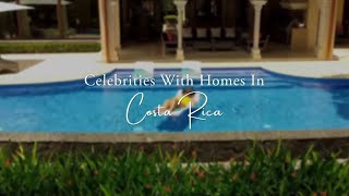 Celebrities Who Have Made Costa Rica Their Second Home #CostaRica #luxuryvilla