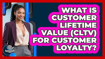 What Is Customer Lifetime Value (CLTV) For Customer Loyalty? - BusinessGuide360.com