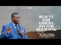 BEAUTY FOR ASHES, JOY FOR MOURNING | International Service | With Apostle Dr. Paul M. Gitwaza