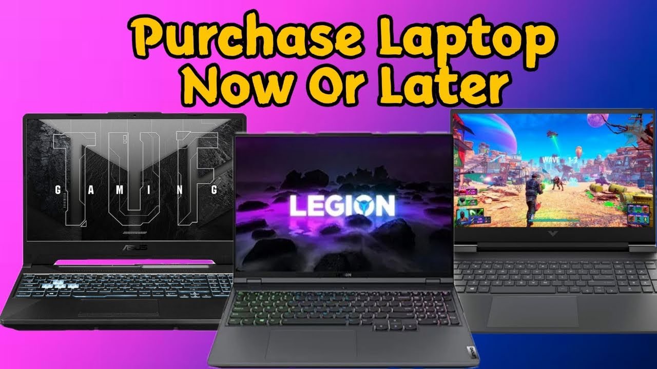 Purchase A Laptop Now Or Wait For New Laptop YouTube