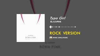 BLACKPINK  - Typa Girl (Rock Version/Rock Cover/Band Version)