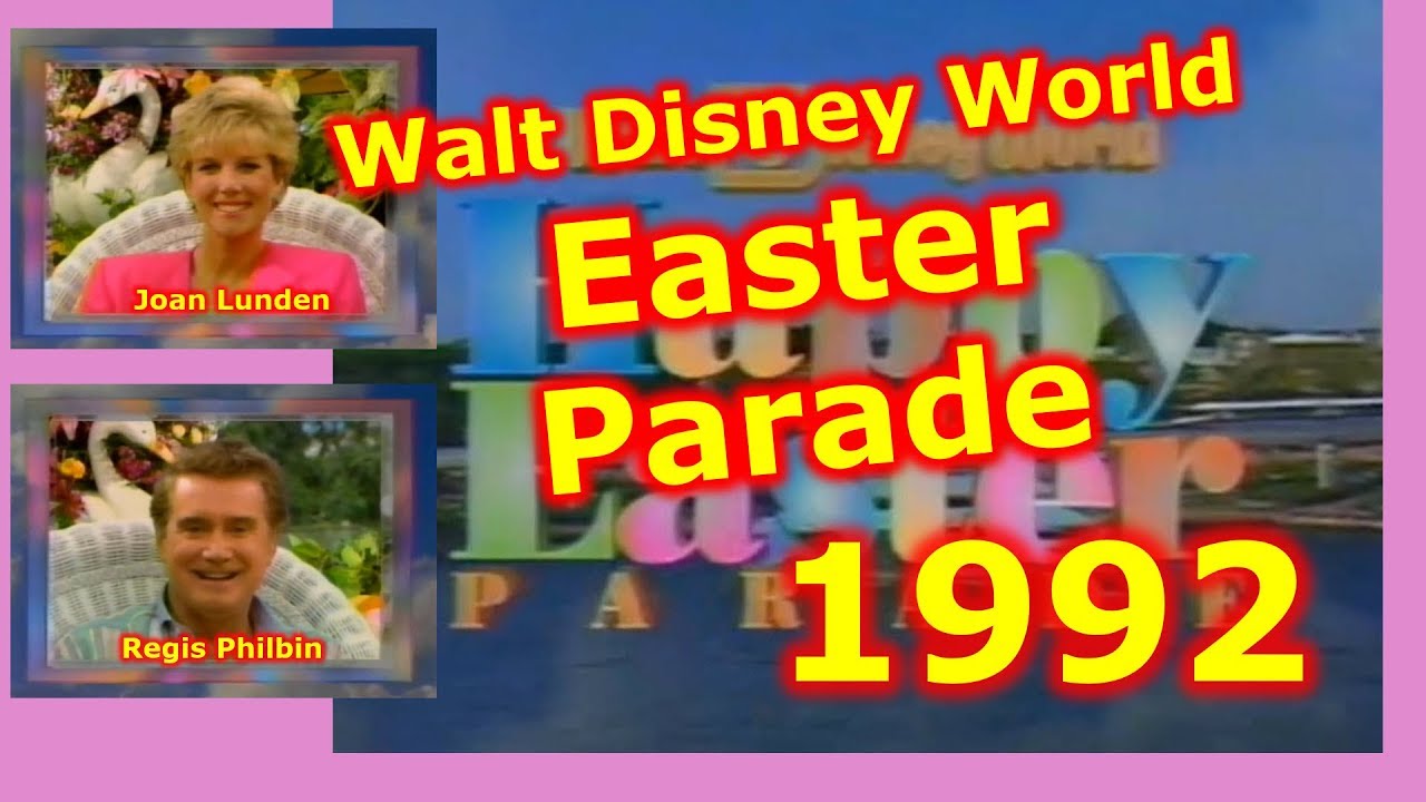 1992 Walt Disney World Happy Easter Parade | Disneyland | Joan Lunden | Regis Philbin Robbie Benson