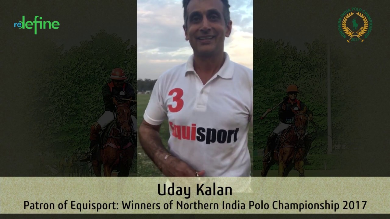 Uday Kalan - Patron of Equisport : Winners of Northern India Polo Championship 2017
