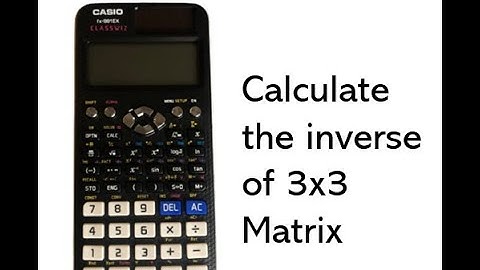 calculate inverse of 3x3 matrix with casio fx-991ex