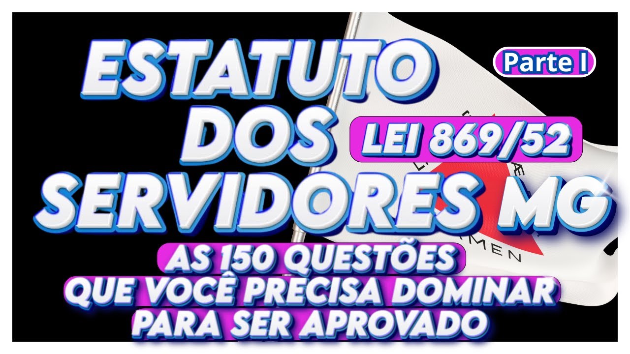 LEI 869/52 | 150 QUESTÕES COMENTADAS | ESTATUTO DOS SERVIDORES - MG | AULA I