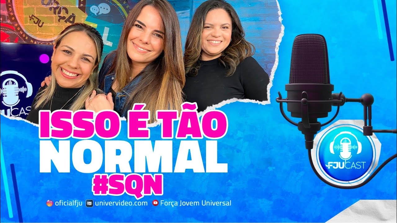 ISSO É TÃO NORMAL #SQN #LIVEFJU #FJUCAST