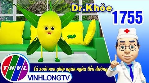 Dr. Khỏe - Tập 1755: Lá xoài non giúp ngăn ngừa tiểu đường | THVL