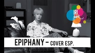 Epiphany - Jin Of BTS / Cover Español 《I R I P A R K》
