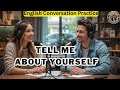 How to Talk About Yourself in English | Tell me about yourself
