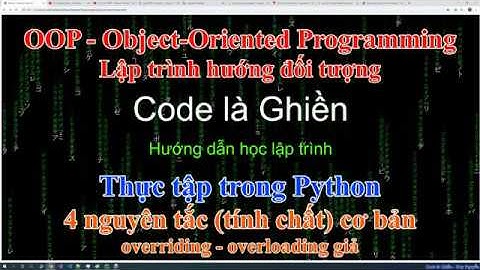 285 - OOP - Python - Thực tập trong Python về 4 tính chất căn bản trong lập trình hướng đối tượng