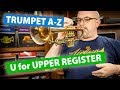 How I Play High Notes! | "U for Upper Register" | Trumpet A-Z, S01E21