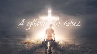 Vídeo de A Glória Da Cruz