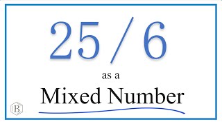 25/6 as a Mixed Number (Twenty-Five Sixths)