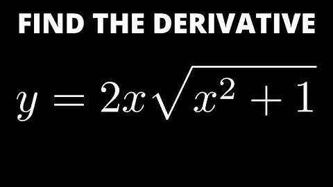 Find the Derivative of y = 2x*sqrt(x^2 + 1)