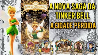 TINKER BELL E A CIDADE PERDIDA! A HISTÓRIA DA TINK DEPOIS DOS FILMES! 
