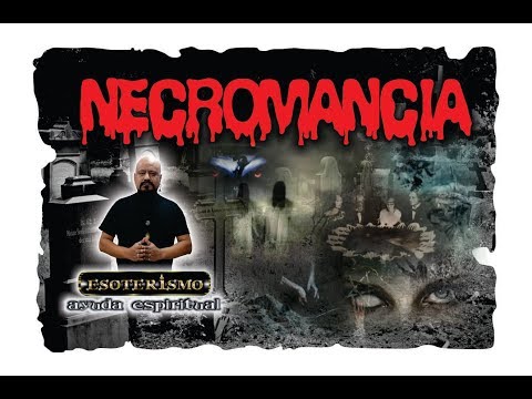 NECROMANCIA | ESOTERISMO AYUDA ESPIRITUAL