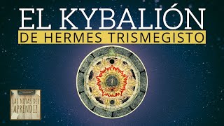 EL KYBALIÓN | Los SECRETOS HERMÉTICOS que te ayudarán a CONTROLAR tu VIDA (Hermes Trismegisto)