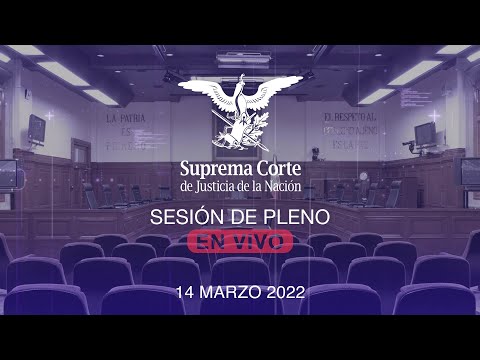 Sesión del Pleno de la SCJN 14 marzo 2022