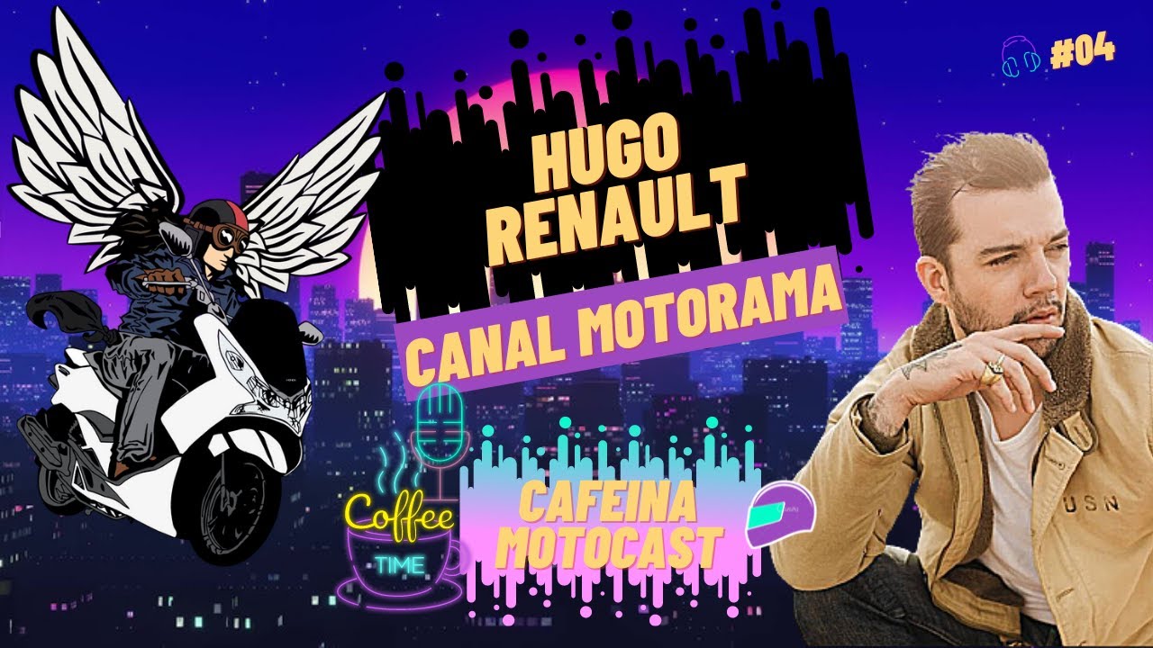 Cafeína MotoCast- Hugo Renault (Canal Motorama)  #04