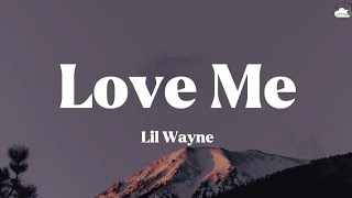 Lil Wayne • Love Me (Lyrics)