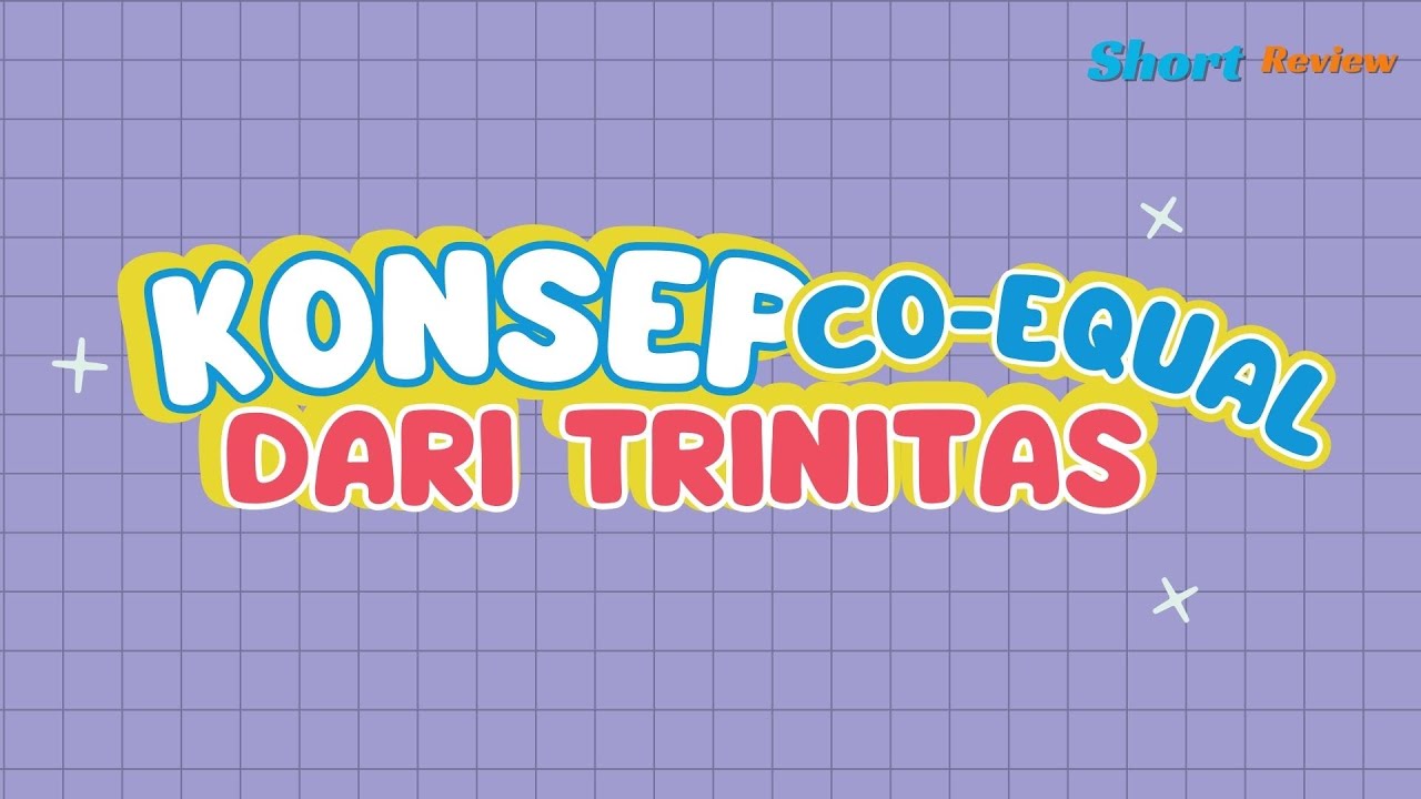Mengerti konsep co eternal co equal dari trinitas youtube