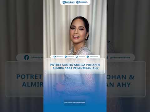 POTRET Cantik Annisa Pohan dan Almira Kompak Pakai Kebaya Biru saat Pelantikan AHY