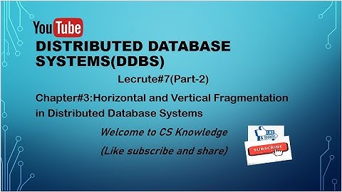Lec-12|| Horizontal and Vertical Fragmentation||Distributed Database systems||Chapter#3 ||Part#2