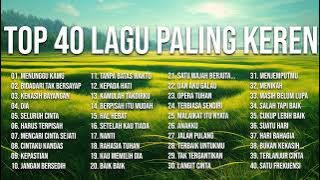 Top 40 Lagu Paling Keren - 40 Lagu Enak Didengar Saat Santai Dan Kerja 2024