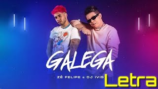 (LETRA) GALEGA - Zé Felipe e DJ Ivis