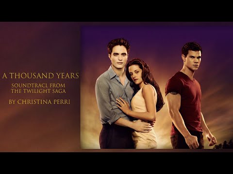A THOUSAND YEARS (THE TWILIGHT SAGA : BREAKING DAWN PART 1) : Christina Perri