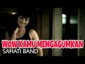 SAHATI BAND - WOW KAMU MENGAGUMKAN (Official Music Video)