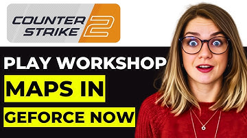 How to Play Workshop Maps in CS2 on GeForce Now – Easy Guide for 2025