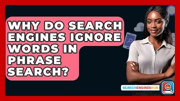 Why Do Search Engines Ignore Words In Phrase Search? - SearchEnginesHub.com