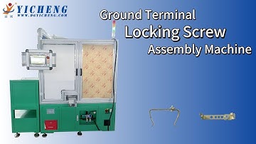 Ground Terminal Locking Screw Assembly Machine——Unlock New Possibilities in Industrial Production