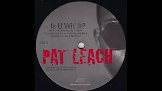Pat Leach - Is U Wit' It? [1998]