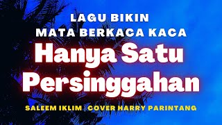 Lirik Lagu Hanya Satu Persinggahan - Iklim [ Cover by Harry Parintang ]