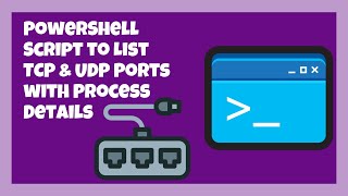 PowerShell Script to List TCP & UDP Ports with Process Details