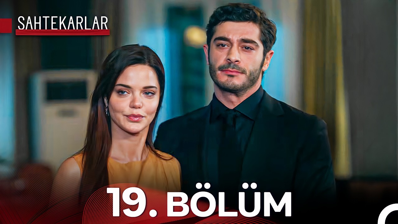 Sahtekarlar 19. Bölüm