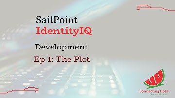 1. SailPoint IIQ Development - Ep 1 The Plot