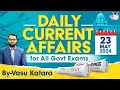 Daily Current Affairs for All Government Exams | 23 May 2024 | By Vasu Katara | StudyIQ IAS