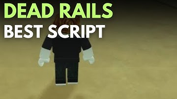 Dead Rails Script | Auto Kill, ESP, God Mode [PASTEBIN OP]