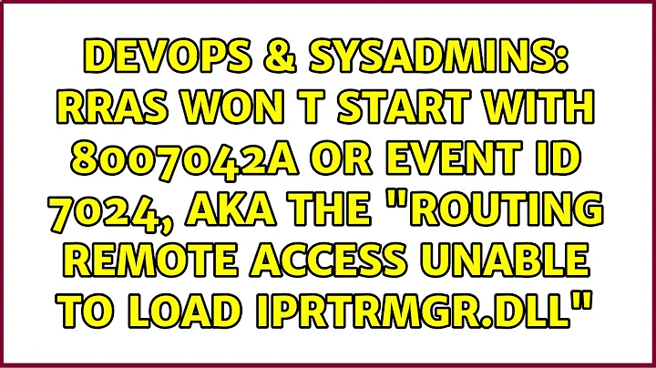 RRAS won t start with 8007042a