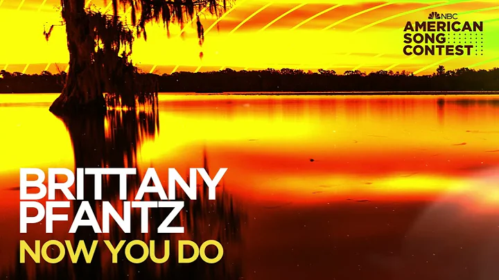 Brittany Pfantz - Now You Do (From American Song C...