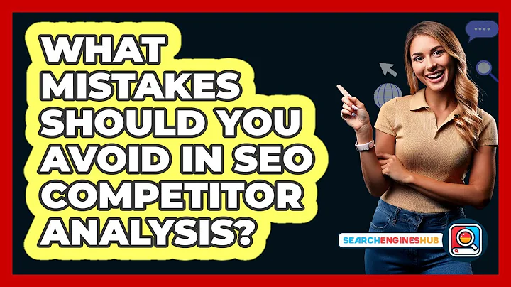 What Mistakes Should You Avoid In SEO Competitor Analysis? - SearchEnginesHub.com